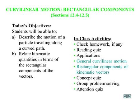 CURVILINEAR MOTION: RECTANGULAR COMPONENTS (Sections )