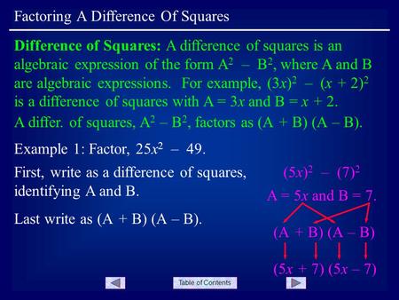 Table of Contents Factoring A Difference Of Squares Difference of Squares: A difference of squares is an algebraic expression of the form A 2 – B 2, where.