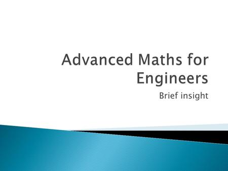 Brief insight.  3.1 Understand mathematical equations appropriate to the solving of general engineering problems  3.2 Understand trigonometric functions.