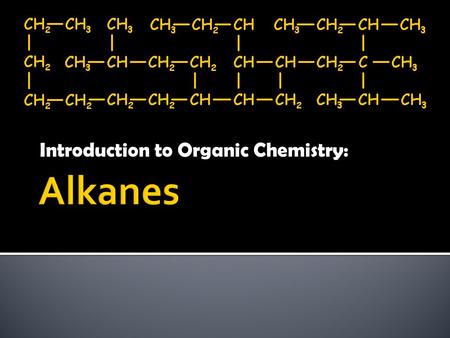 Introduction to Organic Chemistry:.  Largest Chemistry Field in the Modern World  Medicines  Plastics  Synthetics  Fuels.