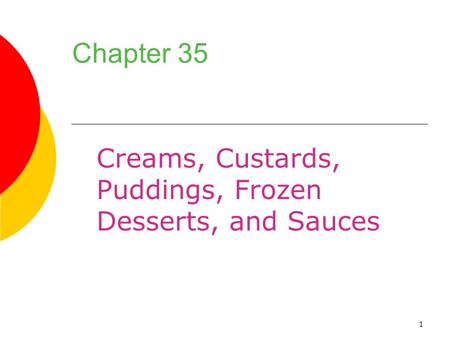 Chapter 35 Creams, Custards, Puddings, Frozen Desserts, and Sauces.