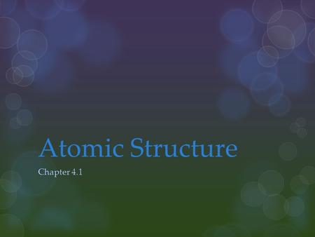 Atomic Structure Chapter 4.1.