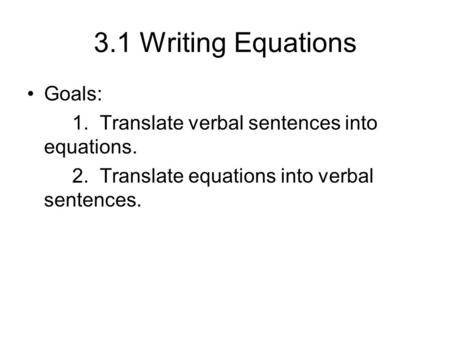 3.1 Writing Equations Goals: