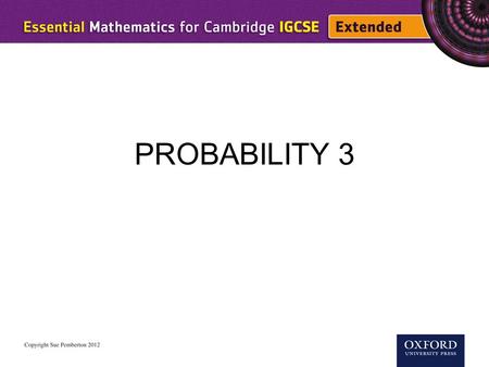 PROBABILITY 3. Probabilities can be calculated using information given on a Venn diagram.