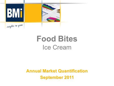 Food Bites Ice Cream Annual Market Quantification September 2011.
