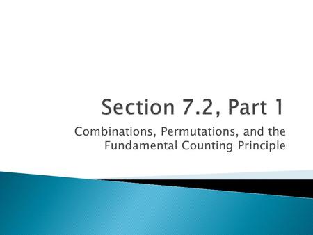 Combinations, Permutations, and the Fundamental Counting Principle.