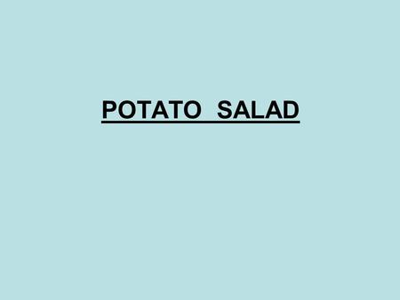 POTATO SALAD. salt pepper Ingredients:600 g boiled peeled potatoes (cool) 200 g boiled root vegetables (carrot, celeriac, parsnip) 100 g onion 1 apple.