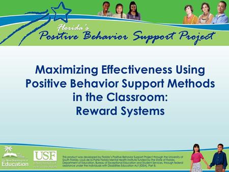 Maximizing Effectiveness Using Positive Behavior Support Methods in the Classroom: Reward Systems.