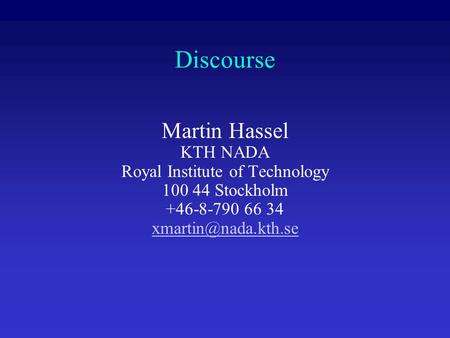 Discourse Martin Hassel KTH NADA Royal Institute of Technology 100 44 Stockholm +46-8-790 66 34