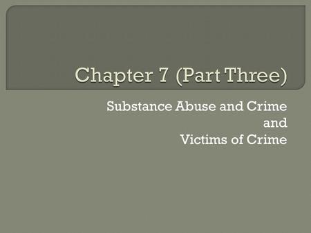 Substance Abuse and Crime and Victims of Crime.  Substance Abuse: (chemical use that impairs normal human functioning)  Contributes to many social problems.