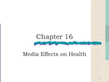 1 Chapter 16 Media Effects on Health. 2 Research Findings Media messages on health have had either: Unintentional positive impacts on viewers Unintentional.