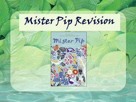Mister Pip Revision.