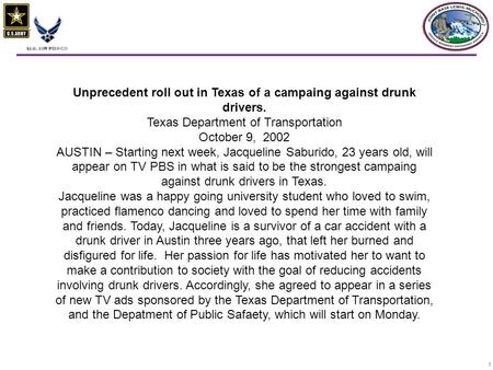 11 Unprecedent roll out in Texas of a campaing against drunk drivers. Texas Department of Transportation October 9, 2002 AUSTIN – Starting next week, Jacqueline.
