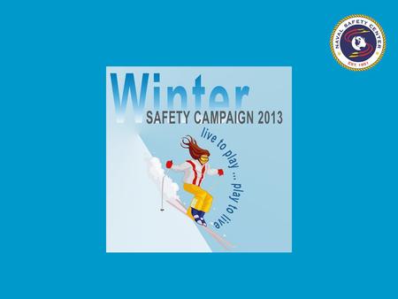 Agenda Fatalities Last Winter Holiday Driving Alcohol Awareness Slips, Trips and Falls Seasonal Sports Headwork Winter Safety Campaign 2013-2014.