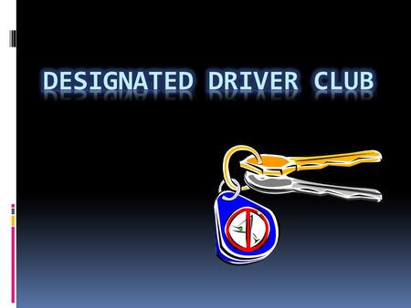 The Designated Drivers Club Inc CIS 1020-043. Presented by:  David  Kenta  Tristan  John  Belinda.