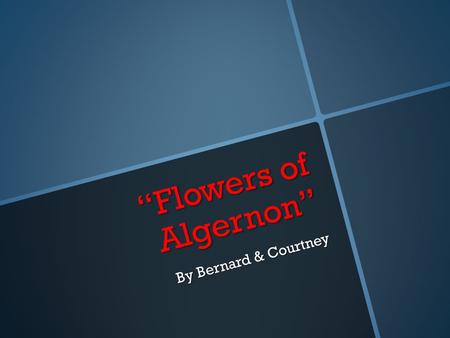 “Flowers of Algernon” By Bernard & Courtney. Charlie’s Tone Charlie has lots of mixed emotions and tones in this chapter. Charlie deals with everything.
