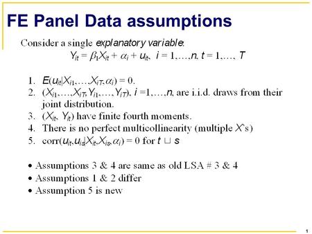 1 FE Panel Data assumptions. 2 Assumption #1: E(u it |X i1,…,X iT,  i ) = 0.