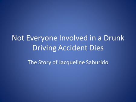 Not Everyone Involved in a Drunk Driving Accident Dies