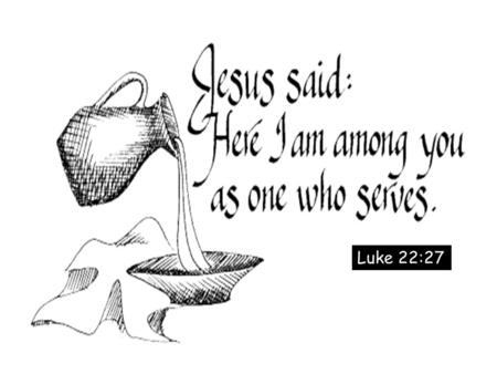 Luke 22:27.