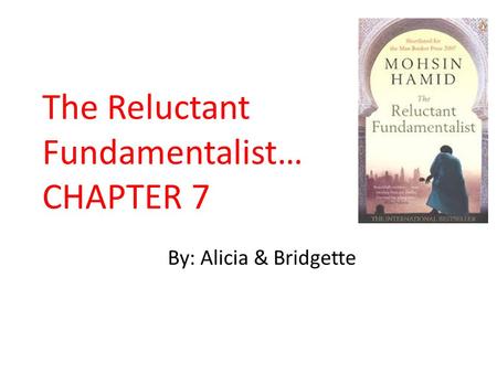 The Reluctant Fundamentalist… CHAPTER 7