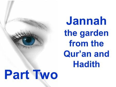 Jannah the garden from the Qur’an and Hadith Part Two.