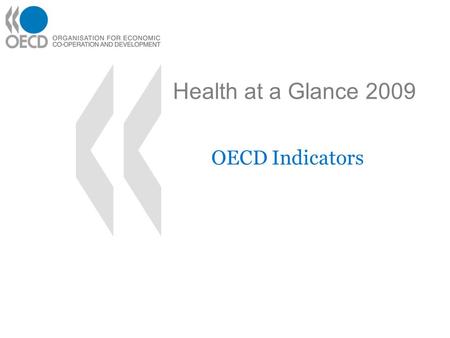 Health at a Glance 2009 OECD Indicators. 1. Health status Life expectancy and mortality Chronic diseases.