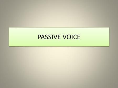 PASSIVE VOICE. An active sentence like I drank two cups of coffee has the subject first (the person or thing that does the verb), followed by the verb,