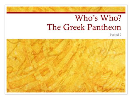 Who’s Who? The Greek Pantheon Period 2. Pallas Athene Goddess of wisdom, war, the arts, justice Realtive of Zeus Lover of owls, olive branches, tigers.