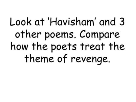 Look at ‘Havisham’ and 3 other poems