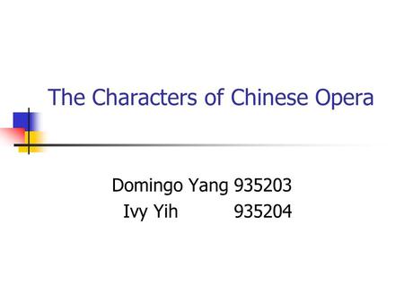 The Characters of Chinese Opera Domingo Yang 935203 Ivy Yih 935204.