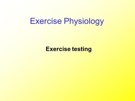 Exercise testing Exercise Physiology. Aims of exercise testing Gather Objective Data on: Aerobic ability Ability to do exercise using high rate of oxygen.