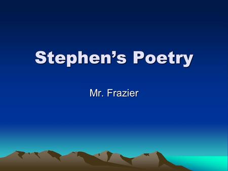 Stephen’s Poetry Mr. Frazier. Thunderstorm A big loud bang sound Lighting strikes trees to make fire Rain, lighting, and wind.