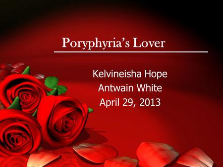 Poryphyria’s Lover Kelvineisha Hope Antwain White April 29, 2013.