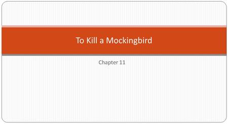 Chapter 11 To Kill a Mockingbird. Lived alone except for a Negro girl that looked after her constantly. Lived two doors up the street from the Finches.