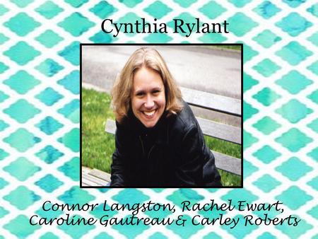 Cynthia Rylant Connor Langston, Rachel Ewart, Caroline Gautreau & Carley Roberts.