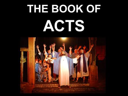 THE BOOK OF ACTS. AN INTRODUCTION TO THE BOOK OF ACTS.