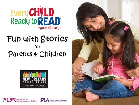 Fun with Stories for Parents & Children. Goals for Today’s Workshop Overview of the program’s values & ECRR’s six pre-reading skills Review of best practices.