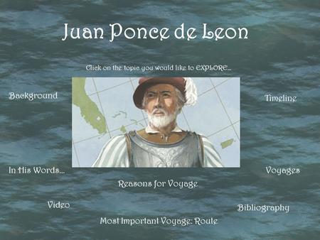 Juan Ponce de Leon Background Timeline In His Words… Voyages