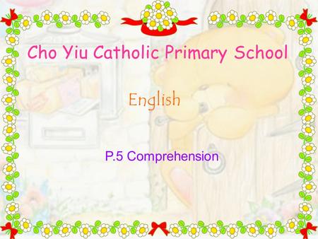 Cho Yiu Catholic Primary School English P.5 Comprehension.