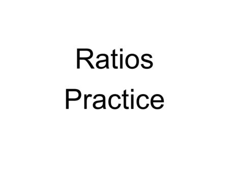 Ratios Practice. Watch me: The ratio of boys to girls in Mrs. Nelson’s classroom is 2 to 3. If there are 8 boys, how many girls are there?