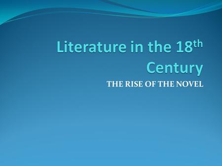 THE RISE OF THE NOVEL.