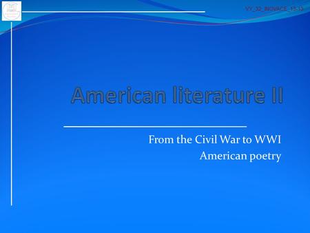 From the Civil War to WWI American poetry VY_32_INOVACE_15-13.