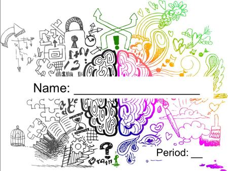 Name: __________________ Period: __. What do we know about the brain? _________ boosts brain power The brain is a _____________ organ Every brain is _________.