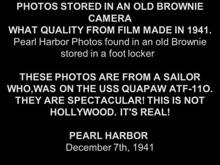 PHOTOS STORED IN AN OLD BROWNIE CAMERA WHAT QUALITY FROM FILM MADE IN 1941. Pearl Harbor Photos found in an old Brownie stored in a foot locker   THESE.