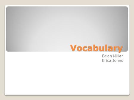 Vocabulary Brian Miller Erica Johns. Rhyme Rhyme is the repetition in two or more nearby words of the last stressed vowel and all the syllables that follow.