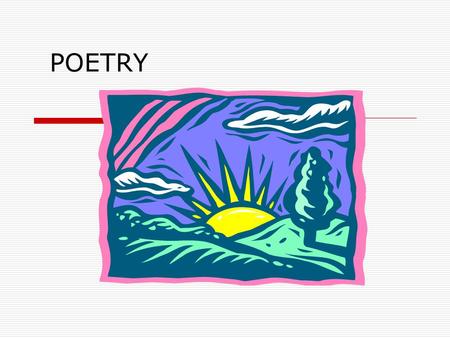 POETRY. POINT OF VIEW IN POETRY POET  The poet is the author of the poem. SPEAKER  The speaker of the poem is the “narrator” of the poem.