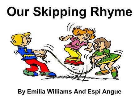 Our Skipping Rhyme By Emilia Williams And Espi Angue.
