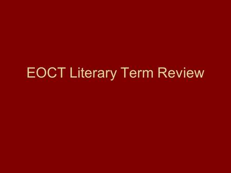 EOCT Literary Term Review. Alliteration Flashback Foreshadowing Hyperbole Situational Irony Verbal Irony Dramatic Irony Metaphor Extended Metaphor Onomatopoeia.