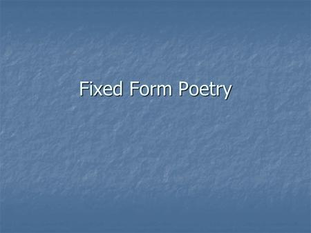 Fixed Form Poetry. The English Sonnet The English sonnet has the simplest and most flexible pattern of all sonnets, consisting of 3 quatrains of alternating.