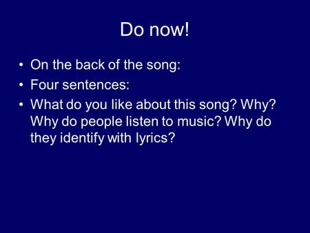 Do now! On the back of the song: Four sentences: